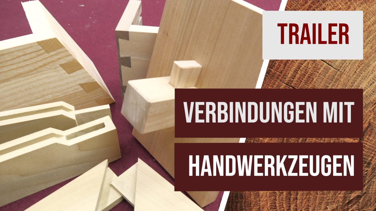 Trailer zum Onlinekurs “Holzverbindungen mit Handwerkzeugen”